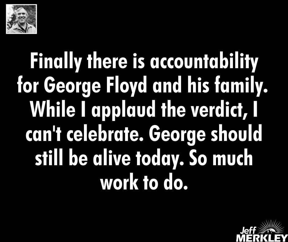 Jeff Merkley re G. Floyd verdict.png