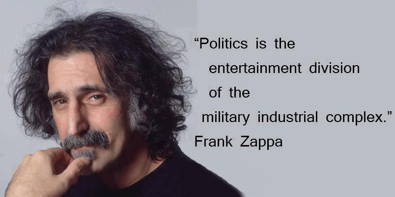 Politics_is_the_entertainment_division_of_the_military_industrial_complex_by_Frank_Zappa.jpeg